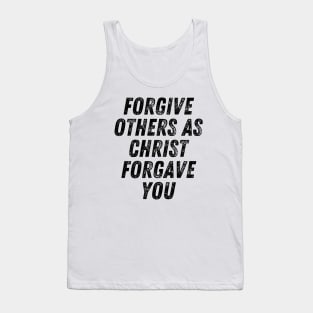 Forgive Others As Christ Forgave You Christian Quote Tank Top